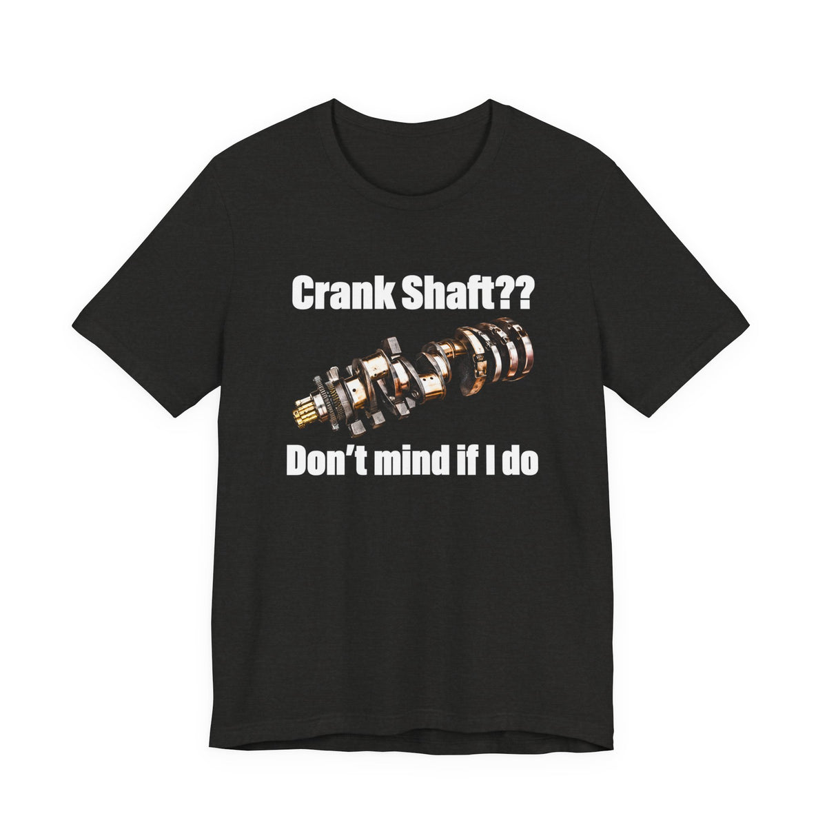 Crank Shaft Don't Mind If I Do Tee – Funny Mechanic Car Guy Shirt