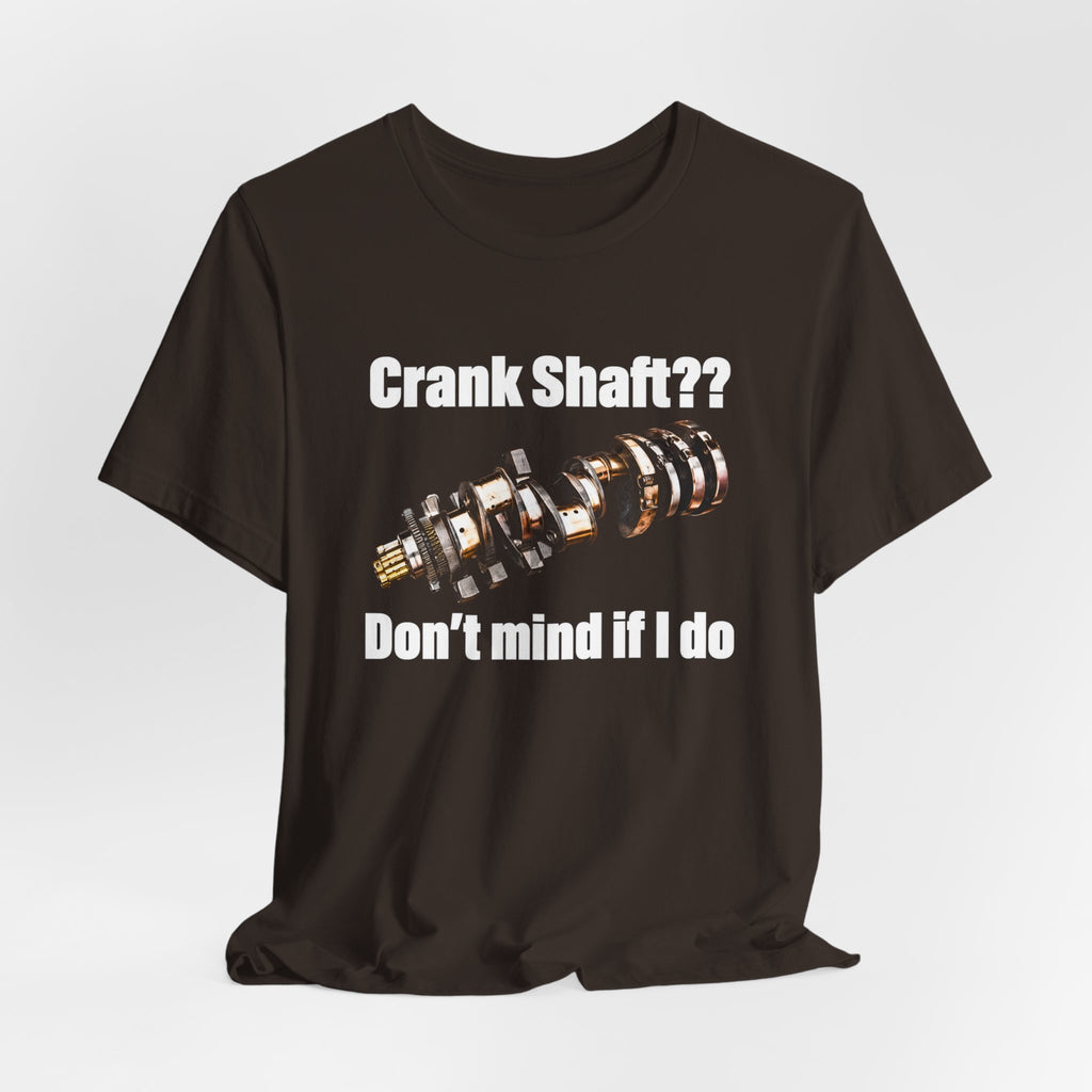 Crank Shaft Don't Mind If I Do Tee – Funny Mechanic Car Guy Shirt