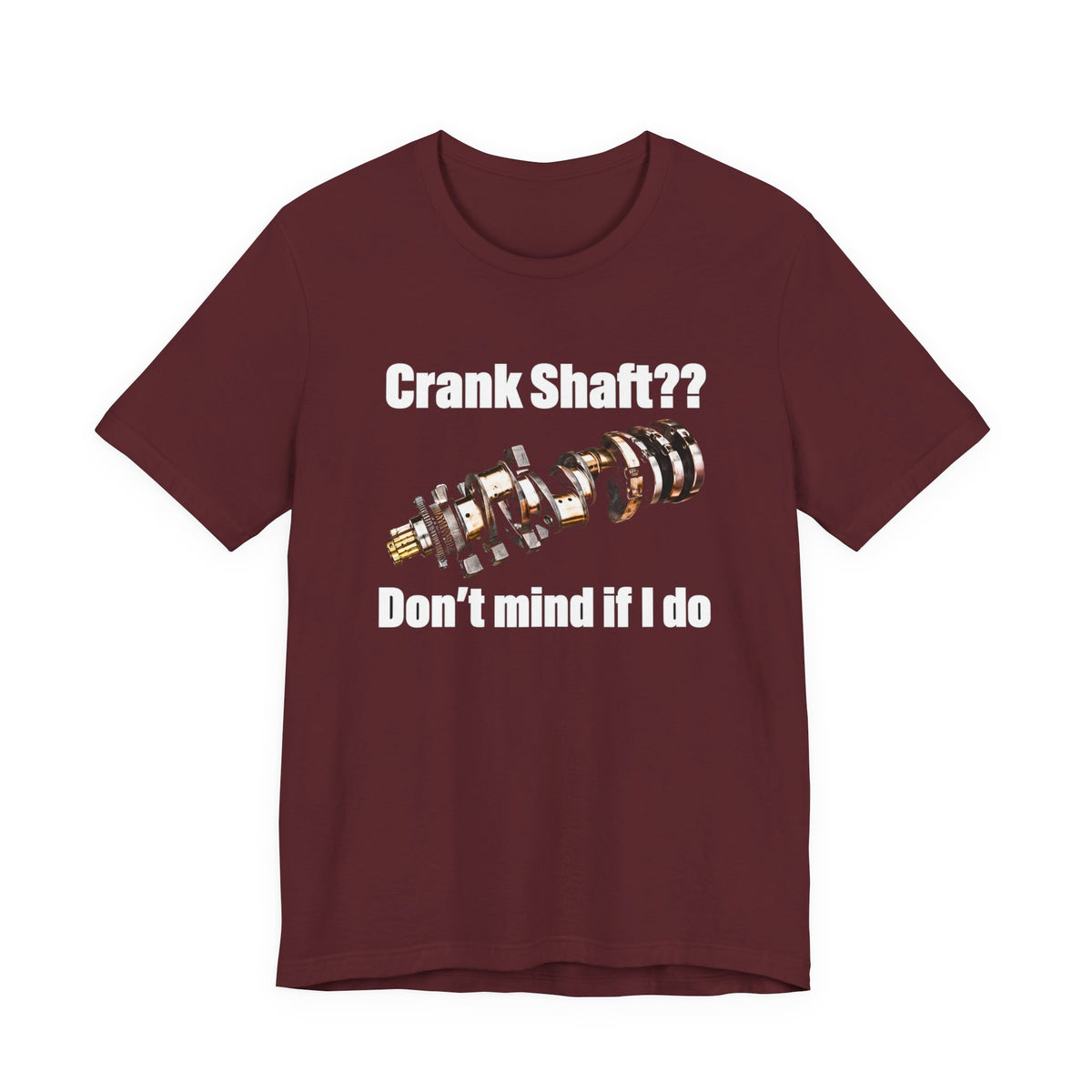Crank Shaft Don't Mind If I Do Tee – Funny Mechanic Car Guy Shirt