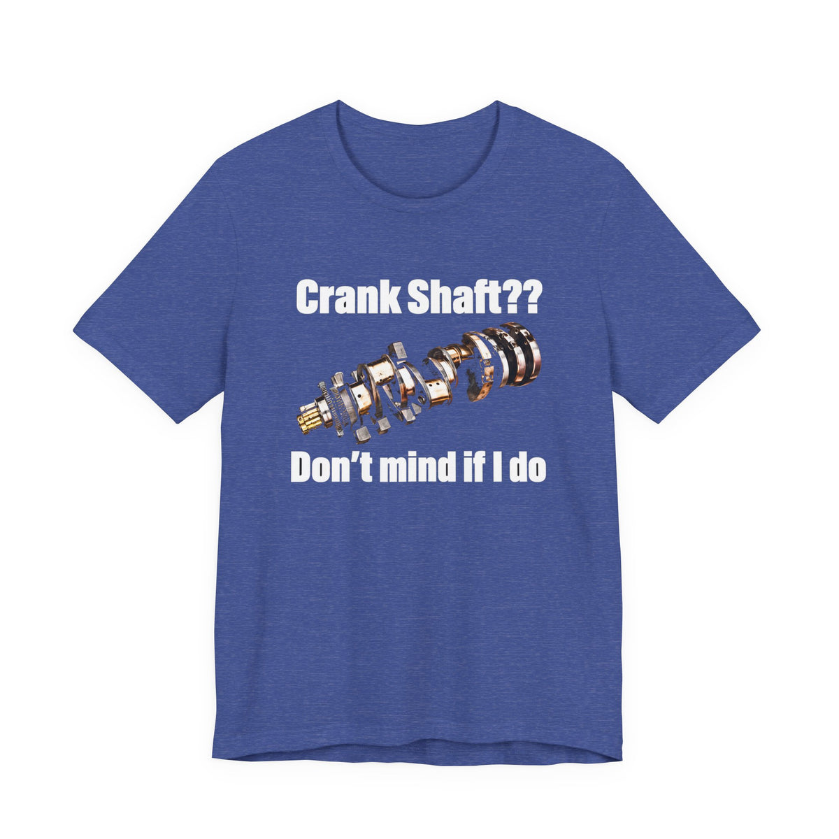 Crank Shaft Don't Mind If I Do Tee – Funny Mechanic Car Guy Shirt