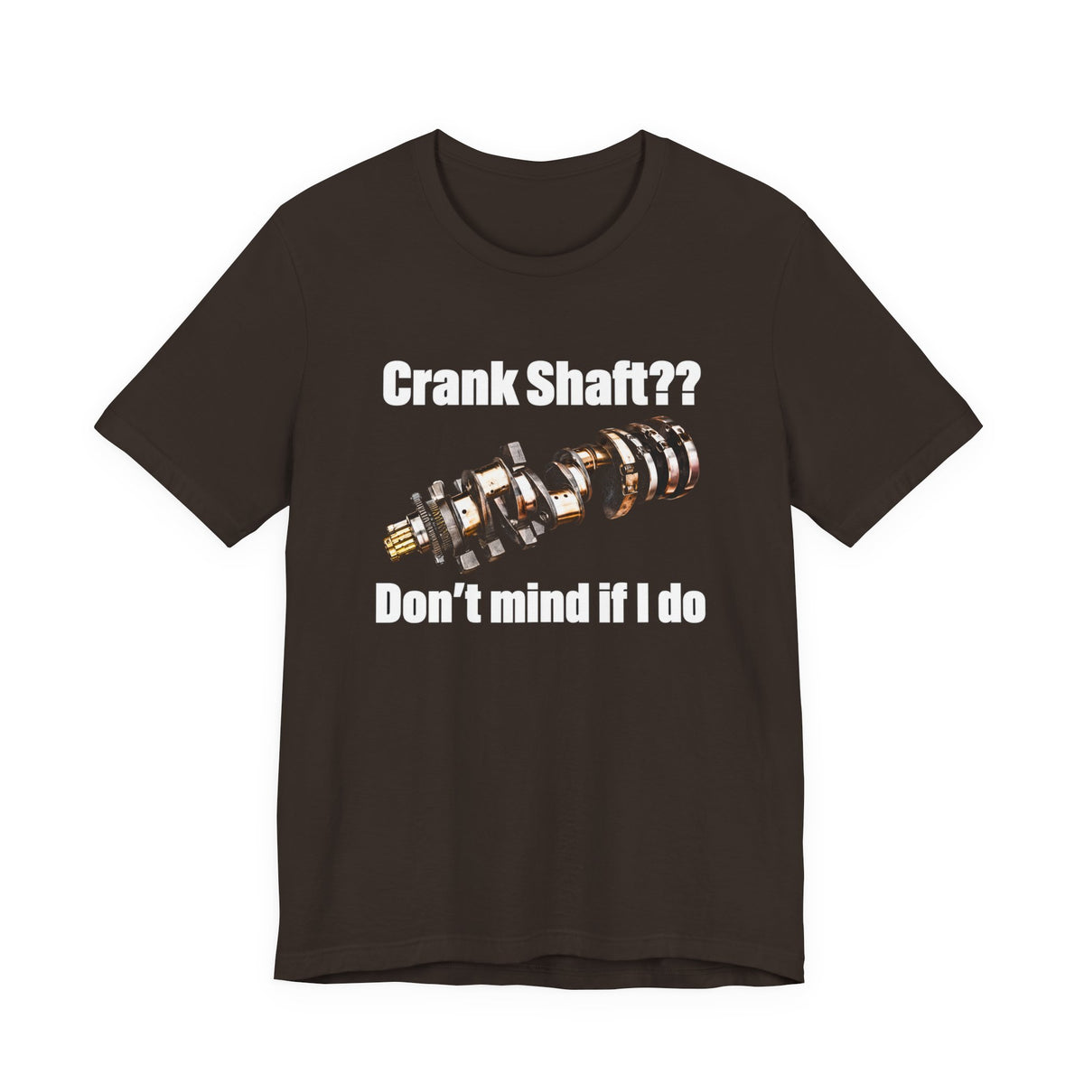 Crank Shaft Don't Mind If I Do Tee – Funny Mechanic Car Guy Shirt