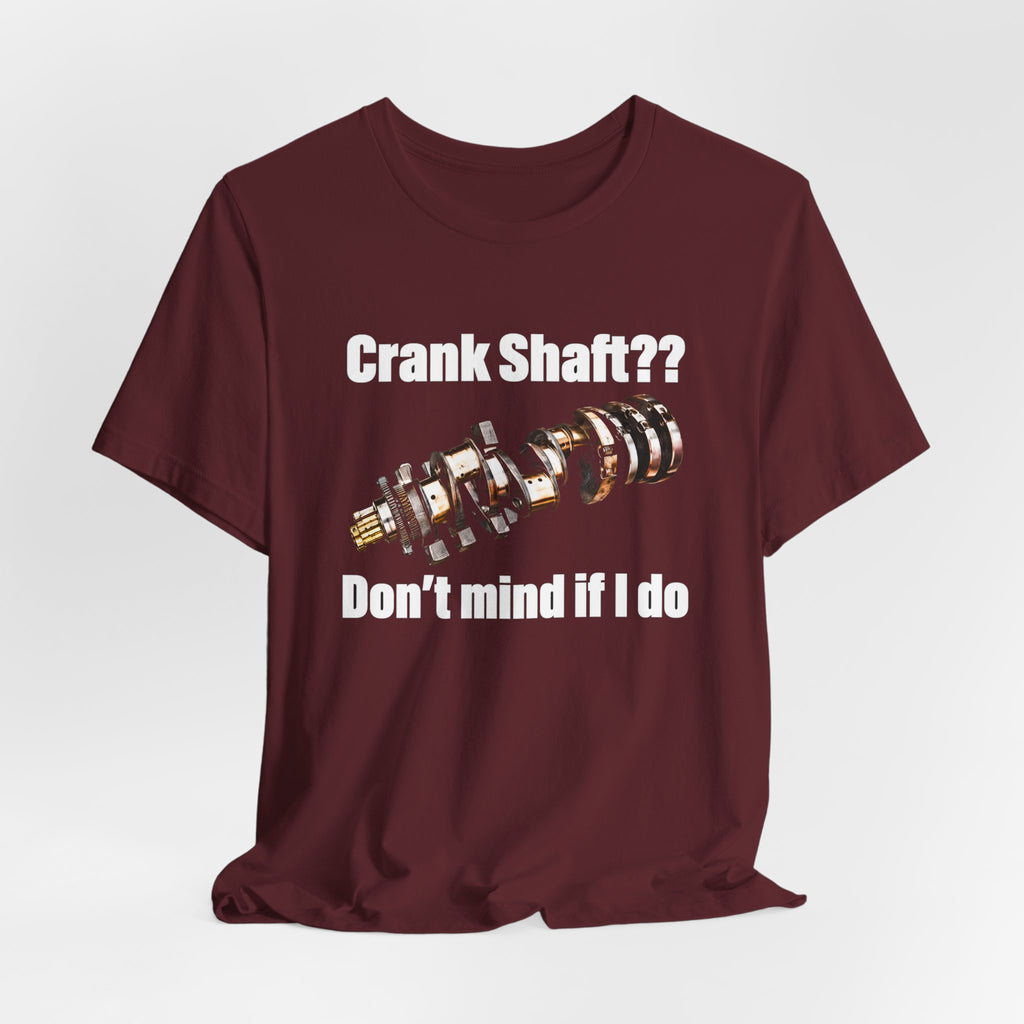Crank Shaft Don't Mind If I Do Tee – Funny Mechanic Car Guy Shirt