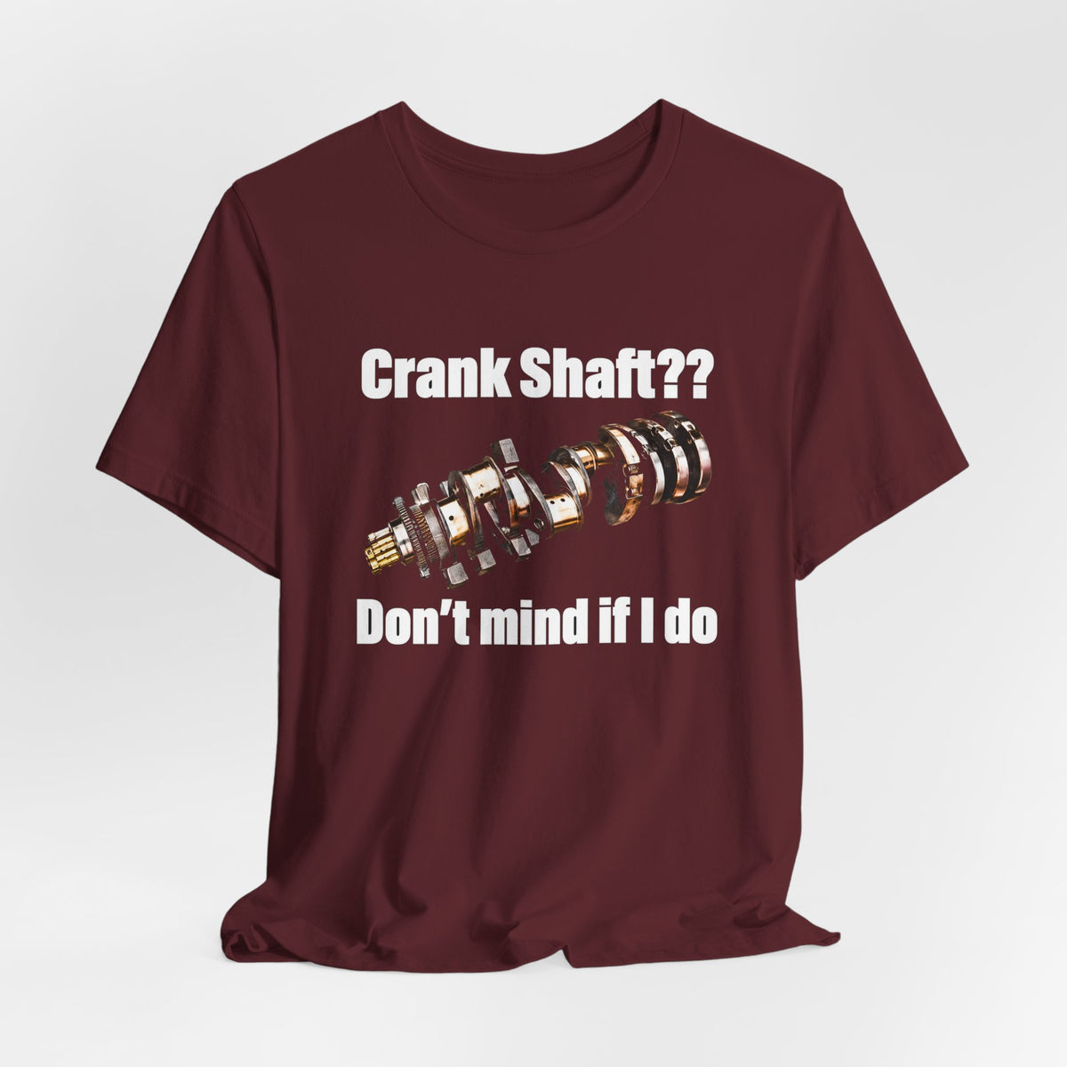 Crank Shaft Don't Mind If I Do Tee – Funny Mechanic Car Guy Shirt