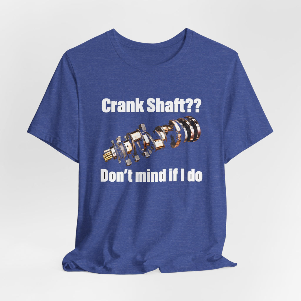 Crank Shaft Don't Mind If I Do Tee – Funny Mechanic Car Guy Shirt