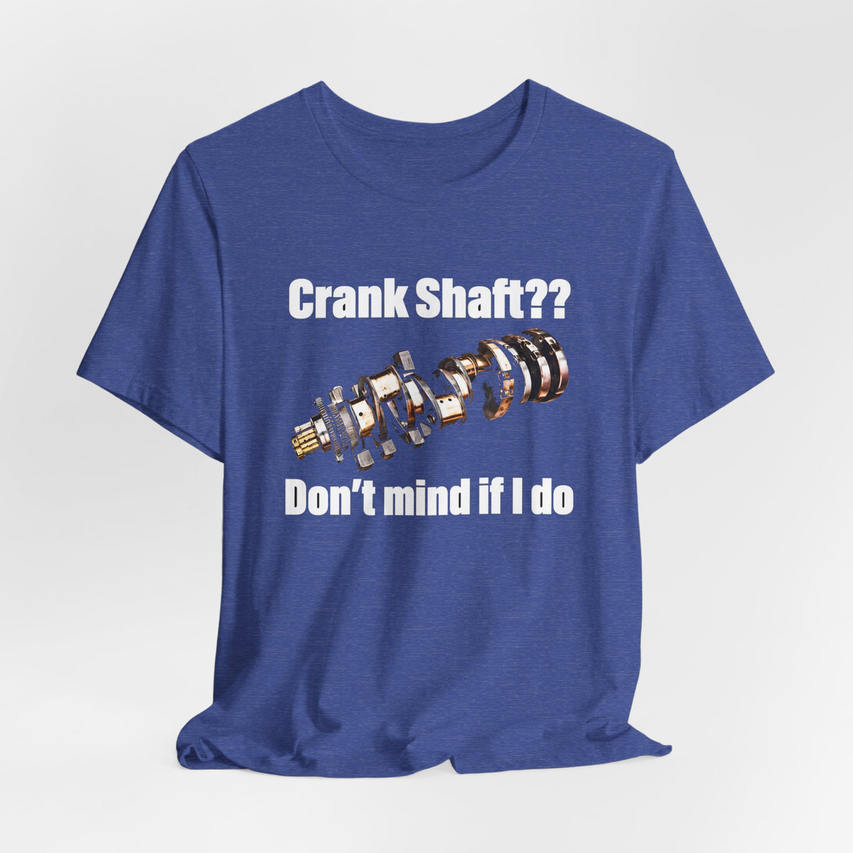 Crank Shaft Don't Mind If I Do Tee – Funny Mechanic Car Guy Shirt