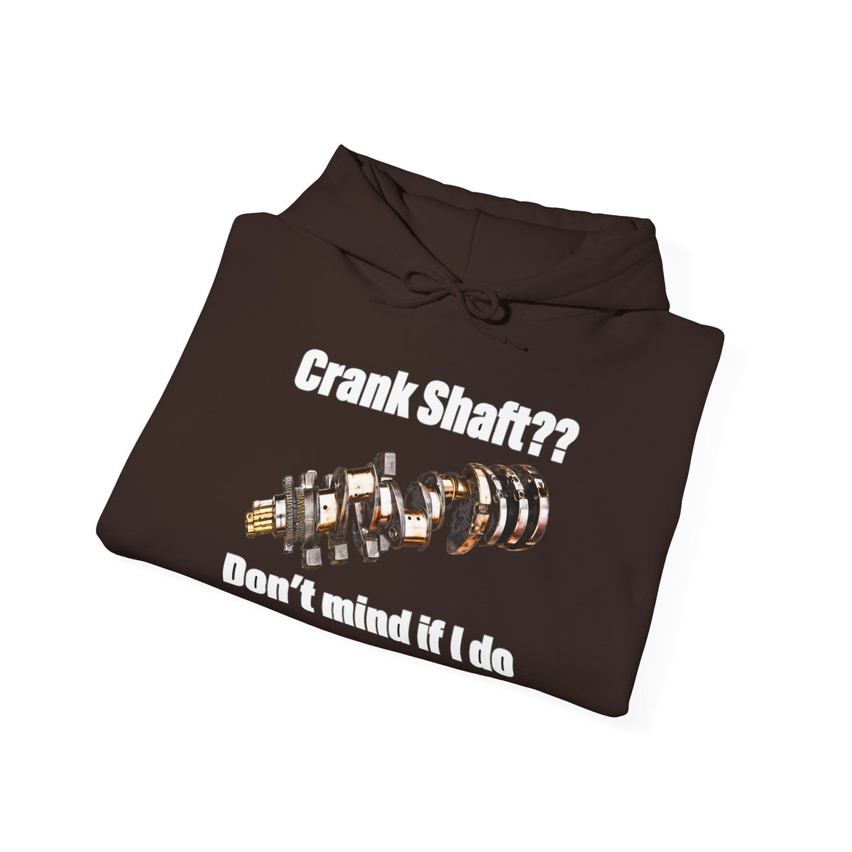 Crank Shaft Don't Mind If I Do Hoodie – Funny Mechanic Car Guy Sweatshirt