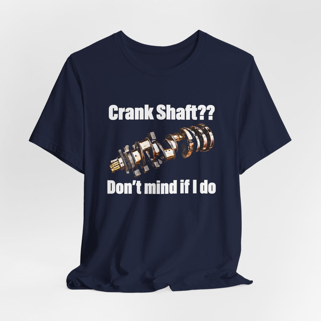 Crank Shaft Don't Mind If I Do Tee – Funny Mechanic Car Guy Shirt