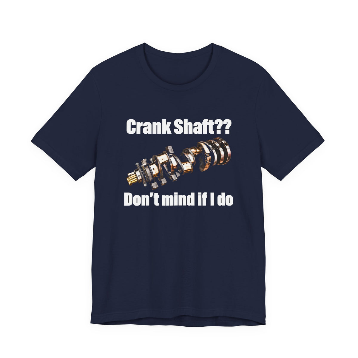 Crank Shaft Don't Mind If I Do Tee – Funny Mechanic Car Guy Shirt