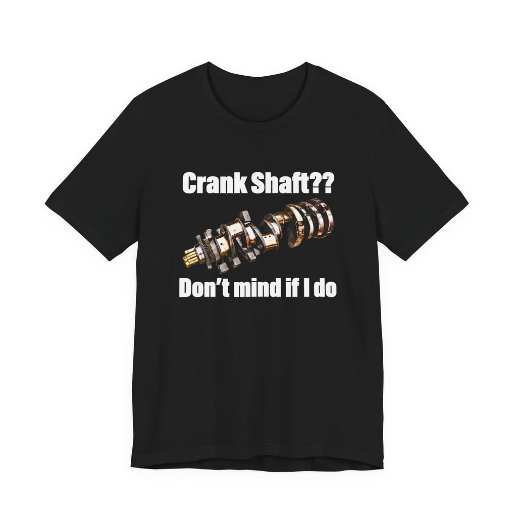 Crank Shaft Don't Mind If I Do Tee – Funny Mechanic Car Guy Shirt